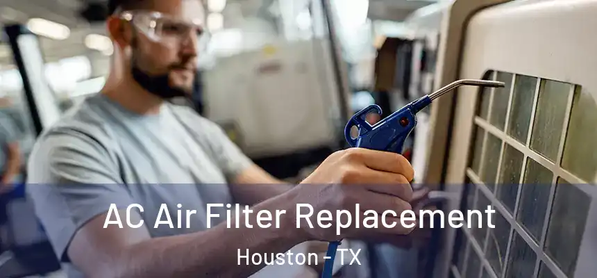 AC Air Filter Replacement Houston - TX