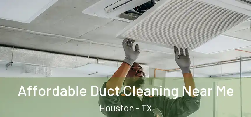  Affordable Duct Cleaning Near Me Houston - TX