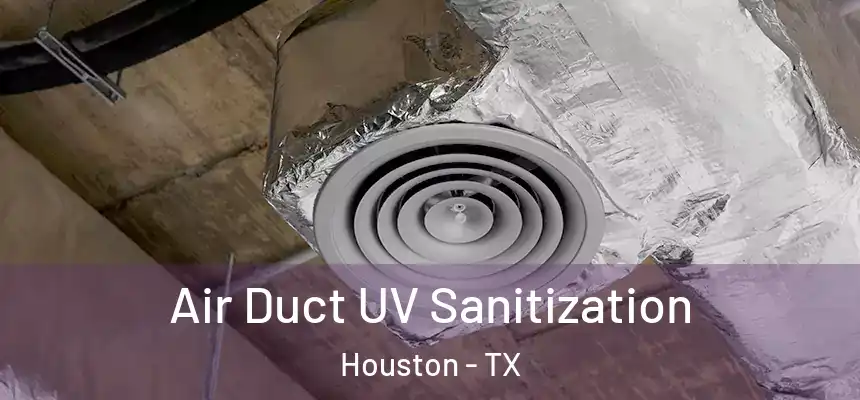 Air Duct UV Sanitization Houston - TX