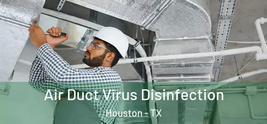 Air Duct Virus Disinfection Houston - TX
