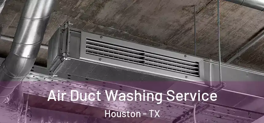  Air Duct Washing Service Houston - TX