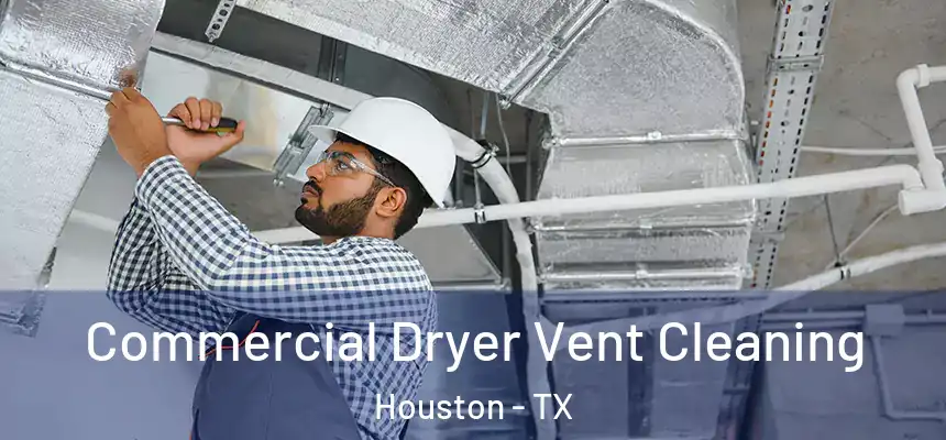 Commercial Dryer Vent Cleaning Houston - TX