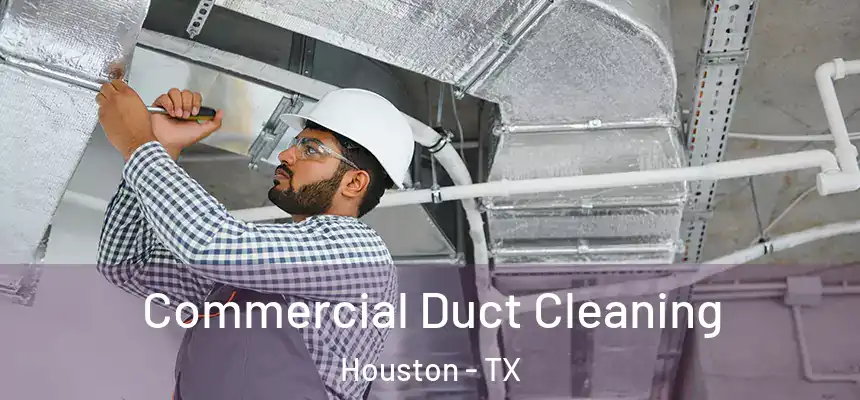 Commercial Duct Cleaning Houston - TX