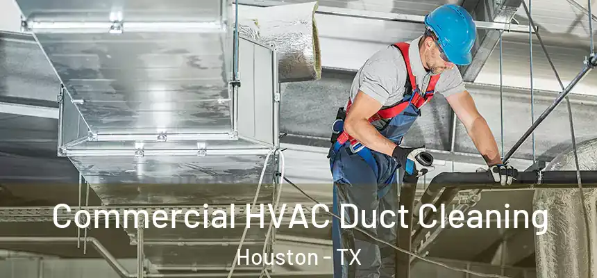 Commercial HVAC Duct Cleaning Houston - TX