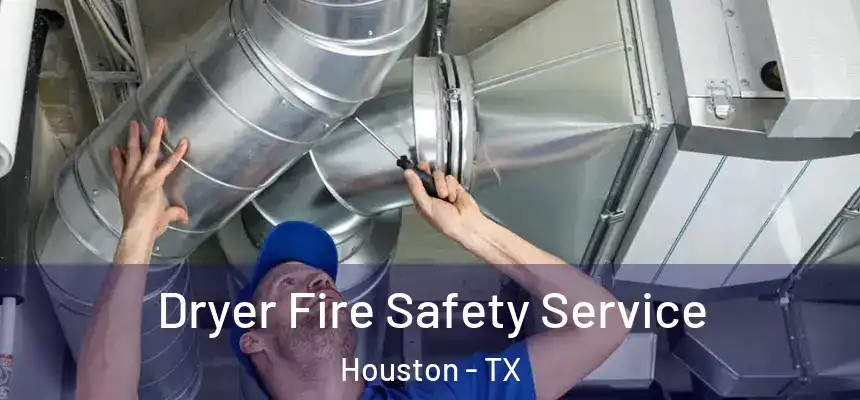  Dryer Fire Safety Service Houston - TX