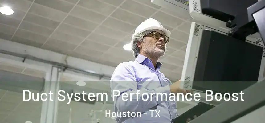 Duct System Performance Boost Houston - TX