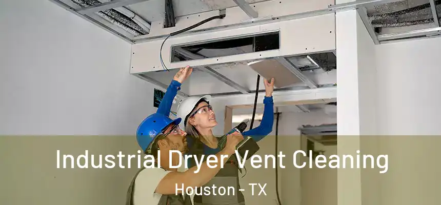 Industrial Dryer Vent Cleaning Houston - TX