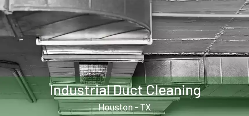 Industrial Duct Cleaning Houston - TX