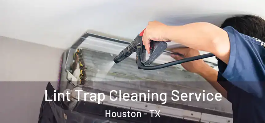 Lint Trap Cleaning Service Houston - TX