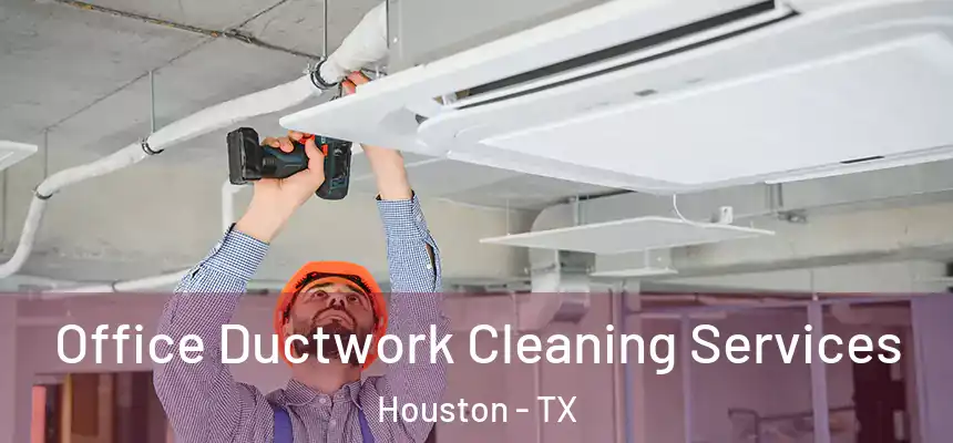 Office Ductwork Cleaning Services Houston - TX