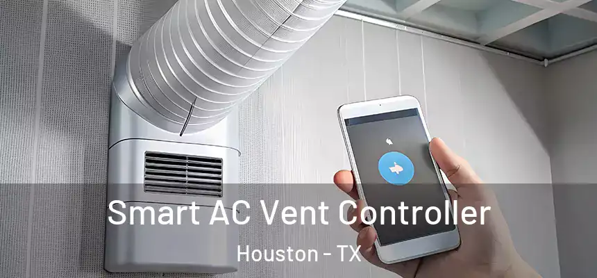 Smart AC Vent Controller Houston - TX