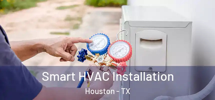 Smart HVAC Installation Houston - TX